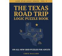 The Texas Road Trip Logic Puzzle Book: 100 All-New Grid Puzzles for Adults - Pit Stops, Friday-Night Football, Tex-Mex & More Lone Star Brain Teasers