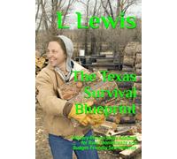 The Texas Survival Blueprint: Military-Proven Skills Adapted for Rural Homesteads and Budget-Friendly Self-Reliance