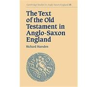 The Text of the Old Testament in Anglo-saxon England, Cambridge Studies in Anglo-Saxon England Richard Marsden (Auteur)