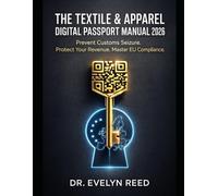 The Textile & Apparel Digital Passport Manual 2026: The Definitive Guide to Navigating the EU’s New Regulatory Landscape, Ensuring Customs Compliance, and Protecting Your Bottom Line