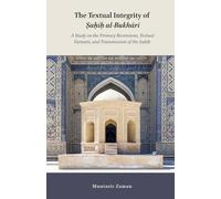 The Textual Integrity of Ṣaḥīḥ al-Bukhārī: A Study on the Primary Recensions, Textual Variants, and Transmission of the Ṣaḥīḥ