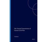 The Textual Transmission Of Caesar's Civil War