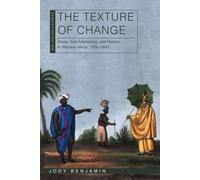 The Texture Of Change ? Dress, Self?Fashioning And History In Western Africa, 1700?1850