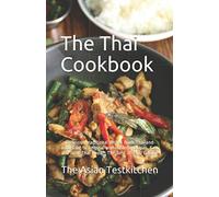 The Thai Cookbook อร่อย: Delicious traditional dishes from Thailand according to original and modern recipes. Fast and light Thai Food - The Best of Thai Cuisine