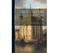 The Thames And Its Story: From The Cotswolds To The Nore