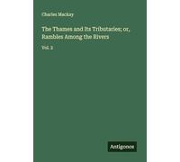 The Thames and Its Tributaries; or, Rambles Among the Rivers: Vol. 2