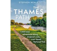 The Thames Path 1,000 Mini Adventures Along England’s Only River-based National Trail - STEPHEN NEALE - Conway - ebook (ePub) - Livre