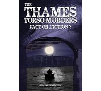 The Thames Torso Murders: Fact or Fiction?