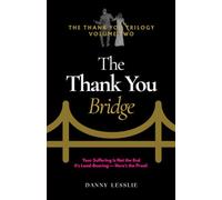 The Thank You Bridge: Your Suffering is Not the End, It's Load-Bearing--Here's the Proof