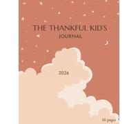 The Thankful Kid's Journal: Help the children Appreciate the Little Things