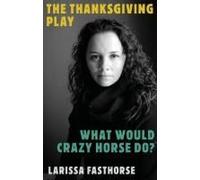 The Thanksgiving Play / What Would Crazy Horse Do?