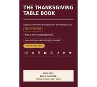The Thanksgiving Table Book: 8 Complete Party Games for Thanksgiving Dinner, the Relatives and the Whole Table - Everyone Gets a Copy, Writes in Secret, Then You Reveal Together