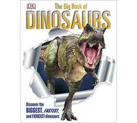 The The Big Book of Dinosaurs: Discover the Biggest, Fastest, and Fiercest Dinosaurs (DK Big Books)