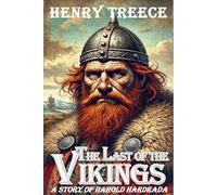 The The Last of the Vikings: A Story of Harold Hardrada