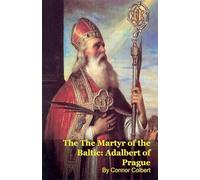 The The Martyr of the Baltic: Adalbert of Prague
