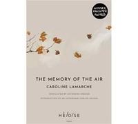 The The Memory of the Air by Caroline Lamarche Caroline Lamarche (Auteur)