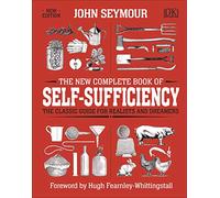 The The New Complete Book of Self-Sufficiency: The Classic Guide for Realists and Dreamers