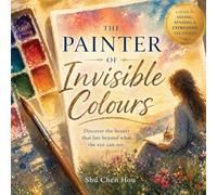The The Painter of Invisible Colours: A Poetic Journey of Seeing, Feeling, and Understanding the Unseen World