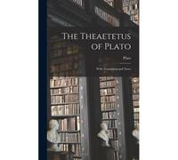 The Theaetetus Of Plato: With Translation And Notes