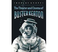 The Theater And Cinema Of Buster Keaton