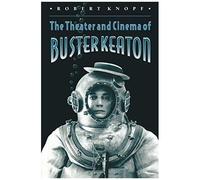 The Theater And Cinema Of Buster Keaton