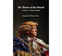 The Theater of the Absurd: A Nation in Trump’s Shadow