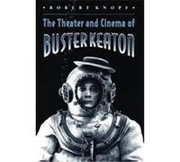 The Theater And Cinema Of Buster Keaton