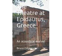 The Theatre at Epidaurus, Greece: An acoutical marvel