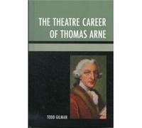 The Theatre Career of Thomas Arne Todd Gilman (Auteur)