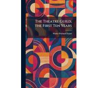 The Theatre Guild, the First Ten Years