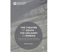 The Theatre Of Death - The Uncanny In Mimesis