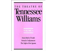 The Theatre Of Tennessee Williams Volume Iv: Sweet Bird Of Youth, Period Of Adjustment, Night Of The Iguana