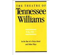 The Theatre Of Tennessee Williams Volume Vii: In The Bar Of A Tokyo Hotel And Other Plays