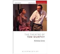 The Theatre Of Tom Murphy: Playwright Adventurer