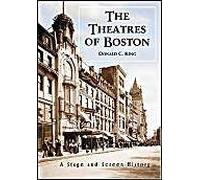 The Theatres of Boston Donald C. King (Auteur)
