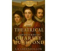 The Theatrical Adventures of Charity Duckpond: Book 9 - A Staged Duck