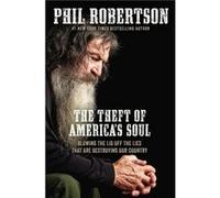 The Theft of Americas Soul by Phil Robertson Phil Robertson (Auteur)