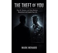 The Theft of You: How AI, Sensors, and Data Markets Reconstruct and Exploit Your Life