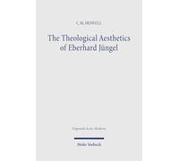 The Theological Aesthetics of Eberhard Jüngel: Beauty in the Absence of God