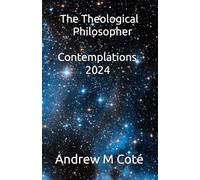 The Theological Philosopher - Contemplations - 2024