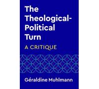 The Theological-Political Turn: A Critique