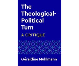 The Theological-Political Turn: A Critique