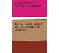 The Theological Tractates And The Consolation Of Philosophy