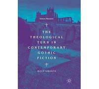 The Theological Turn In Contemporary Gothic Fiction