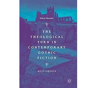 The Theological Turn In Contemporary Gothic Fiction