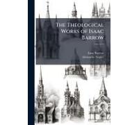 The Theological Works Of Isaac Barrow