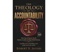 The Theology of Accountability: How Sacred Stories Teach Modern Leaders to Shape Moral Systems. Lead like you’re stewarding a story people want to live inside.