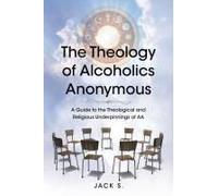 The Theology Of Alcoholics Anonymous