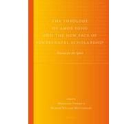 The Theology Of Amos Yong And The New Face Of Pentecostal Scholarship