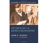 The Theology Of Dietrich Bonhoeffer